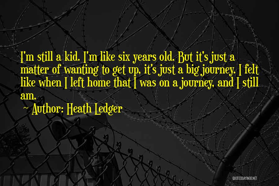 Journey Home Quotes By Heath Ledger