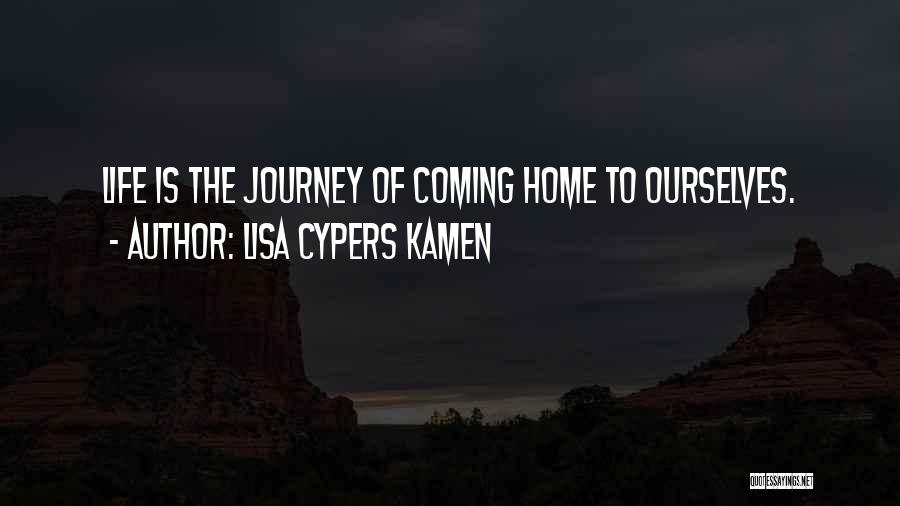 Journey Home Quotes By Lisa Cypers Kamen