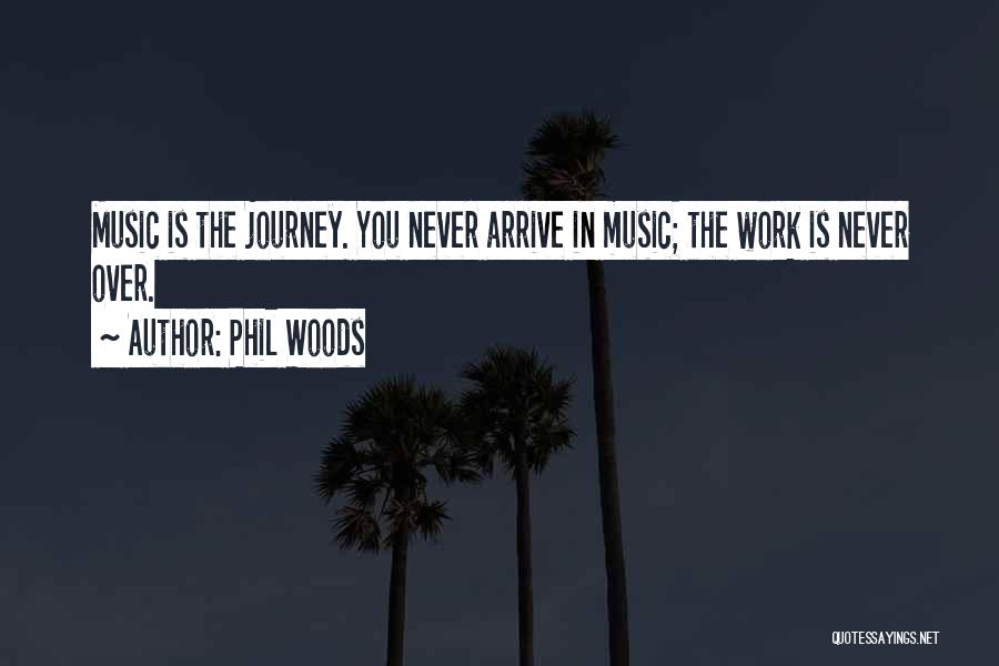Journey In Work Quotes By Phil Woods