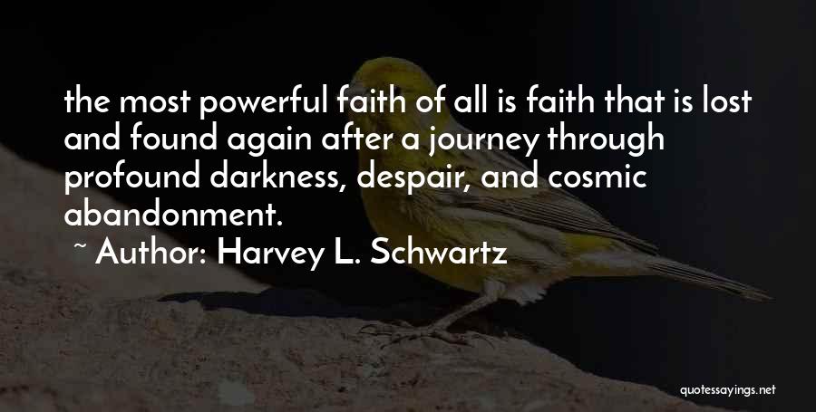 Journey Into Darkness Quotes By Harvey L. Schwartz