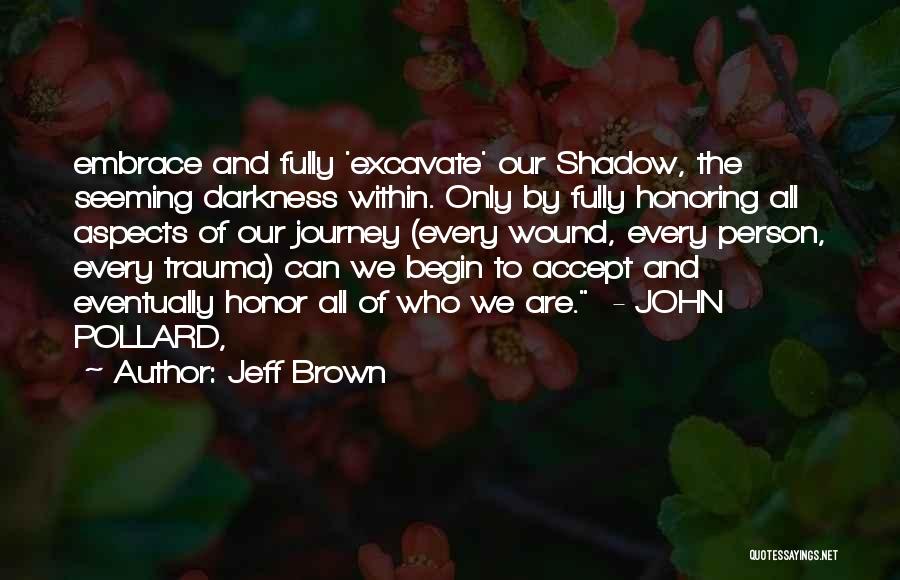 Journey Into Darkness Quotes By Jeff Brown