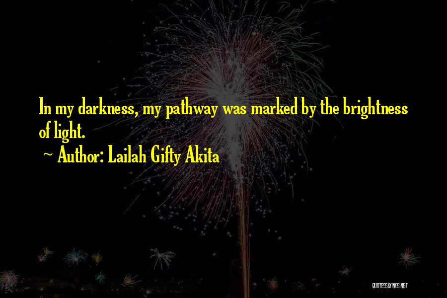 Journey Into Darkness Quotes By Lailah Gifty Akita