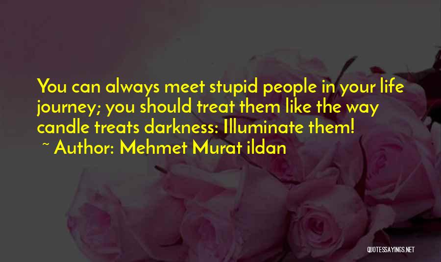 Journey Into Darkness Quotes By Mehmet Murat Ildan