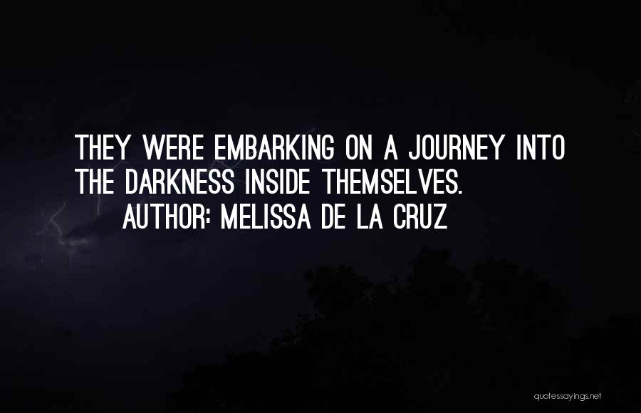 Journey Into Darkness Quotes By Melissa De La Cruz