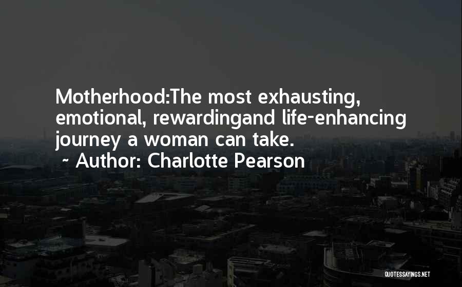 Journey Into Motherhood Quotes By Charlotte Pearson