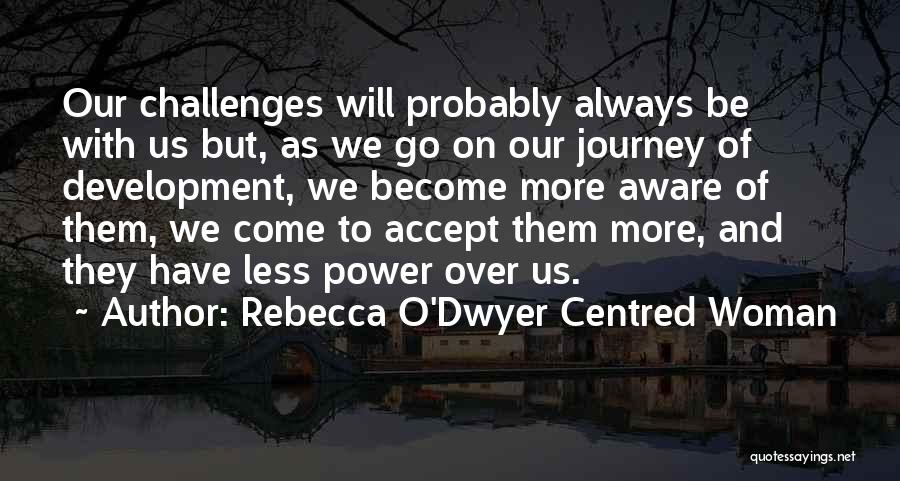 Journey Into Power Quotes By Rebecca O'Dwyer Centred Woman