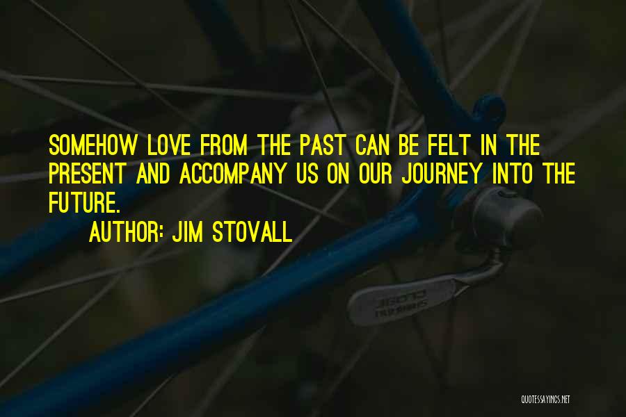 Journey Into The Past Quotes By Jim Stovall