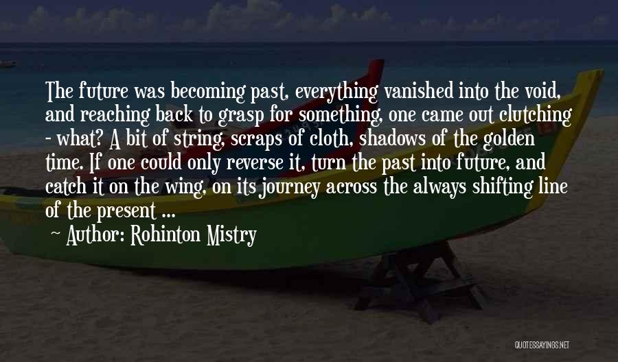 Journey Into The Past Quotes By Rohinton Mistry