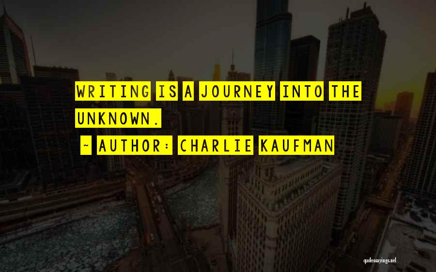 Journey Into The Unknown Quotes By Charlie Kaufman