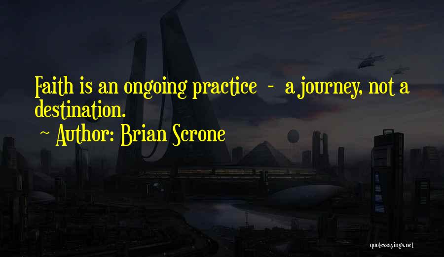 Journey Not Destination Quotes By Brian Scrone