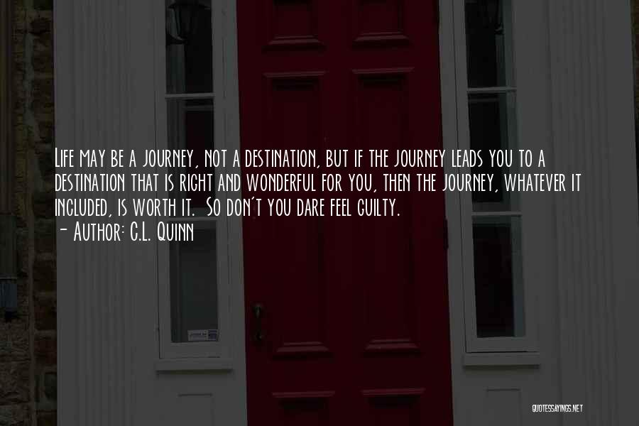 Journey Not Destination Quotes By C.L. Quinn