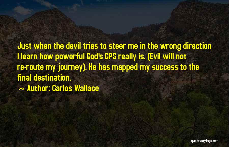 Journey Not Destination Quotes By Carlos Wallace