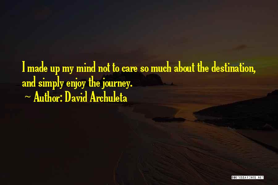 Journey Not Destination Quotes By David Archuleta