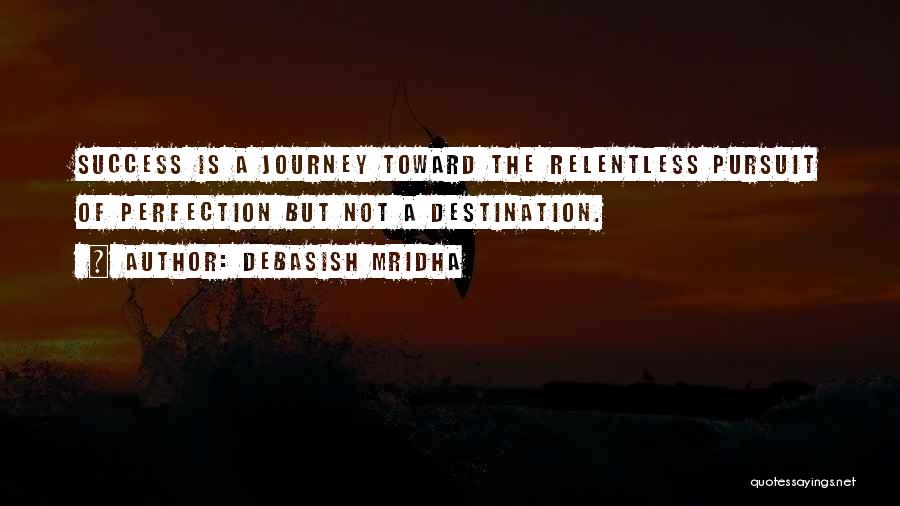 Journey Not Destination Quotes By Debasish Mridha