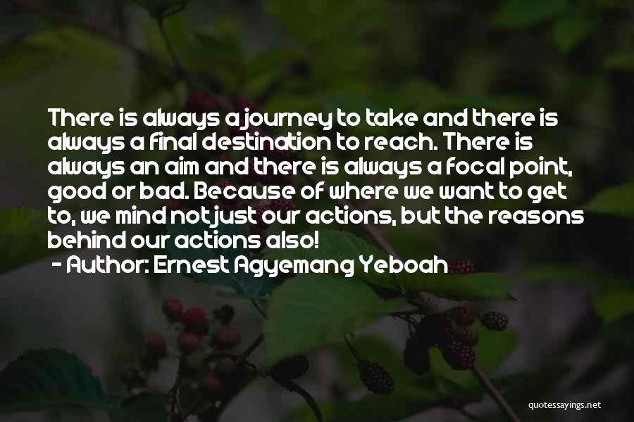 Journey Not Destination Quotes By Ernest Agyemang Yeboah