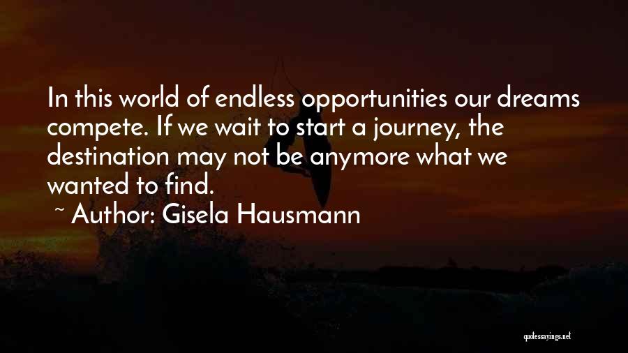 Journey Not Destination Quotes By Gisela Hausmann