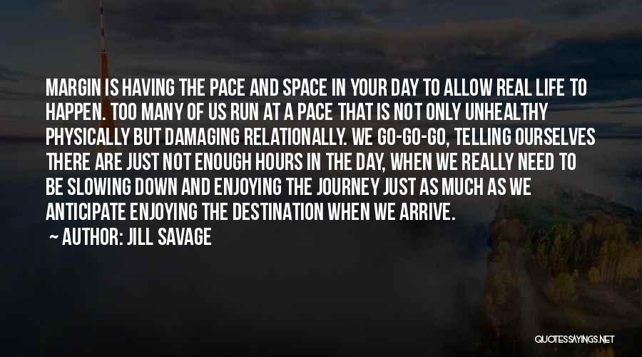 Journey Not Destination Quotes By Jill Savage