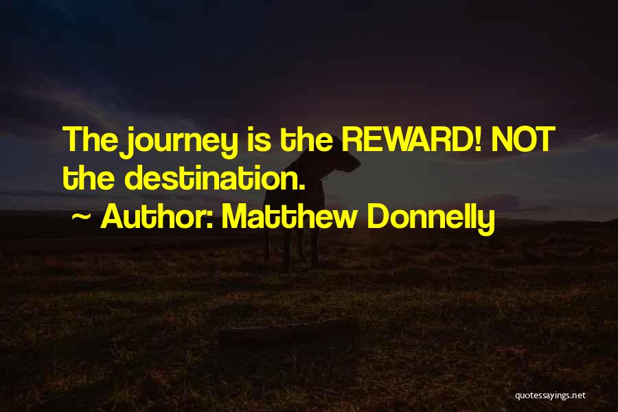 Journey Not Destination Quotes By Matthew Donnelly