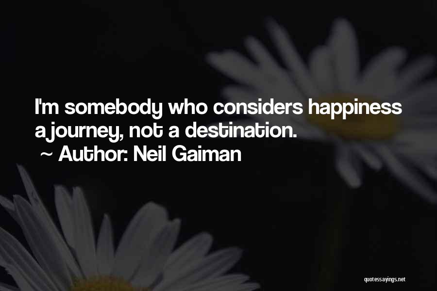 Journey Not Destination Quotes By Neil Gaiman