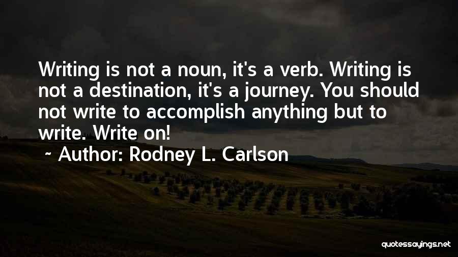 Journey Not Destination Quotes By Rodney L. Carlson