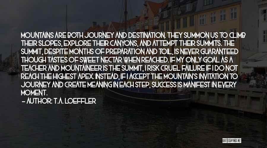 Journey Not Destination Quotes By T.A. Loeffler