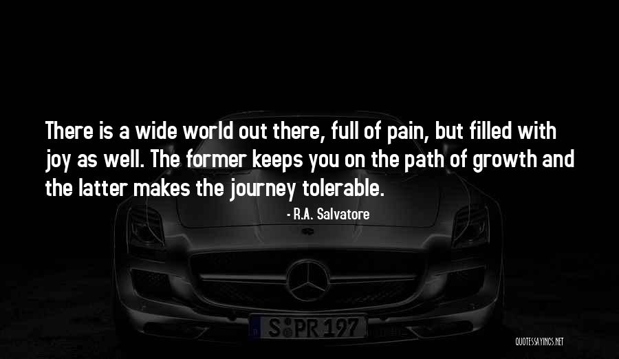Journey Of Growth Quotes By R.A. Salvatore Journey Of Growth Quotes By R.A. Salvatore