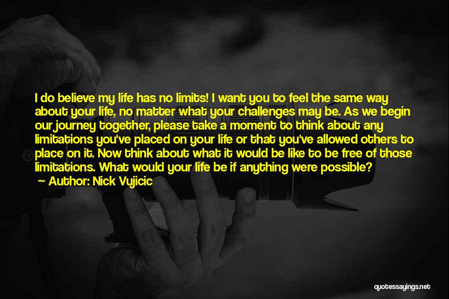 Journey Of Life Together Quotes By Nick Vujicic