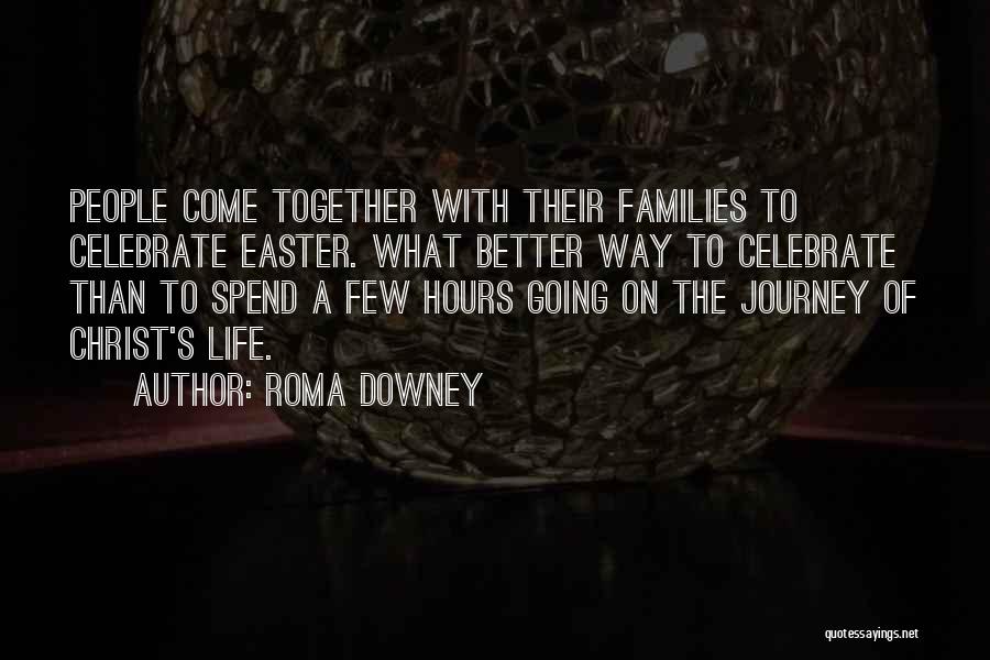 Journey Of Life Together Quotes By Roma Downey