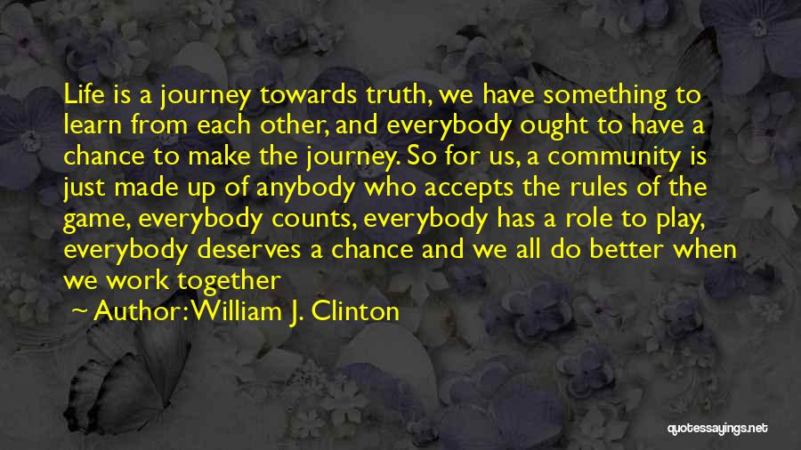 Journey Of Life Together Quotes By William J. Clinton