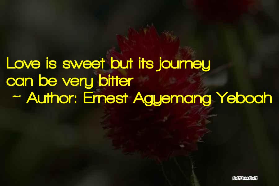 Journey Of Love Quotes By Ernest Agyemang Yeboah