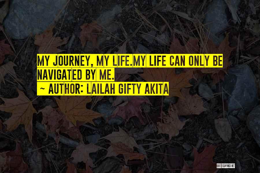 Journey Of My Life Quotes By Lailah Gifty Akita