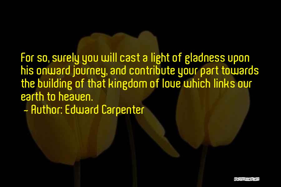 Journey Of Our Love Quotes By Edward Carpenter