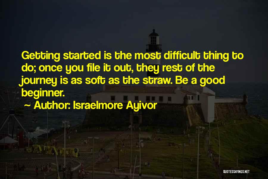 Journey Started Quotes By Israelmore Ayivor
