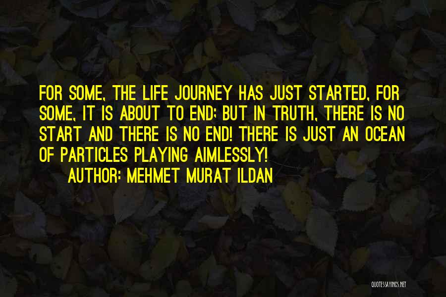 Journey Started Quotes By Mehmet Murat Ildan