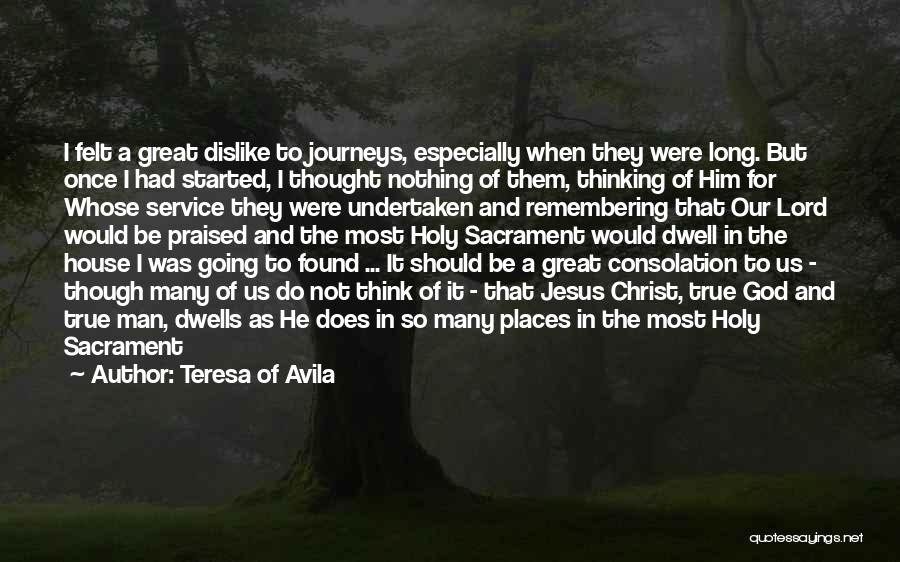 Journey Started Quotes By Teresa Of Avila