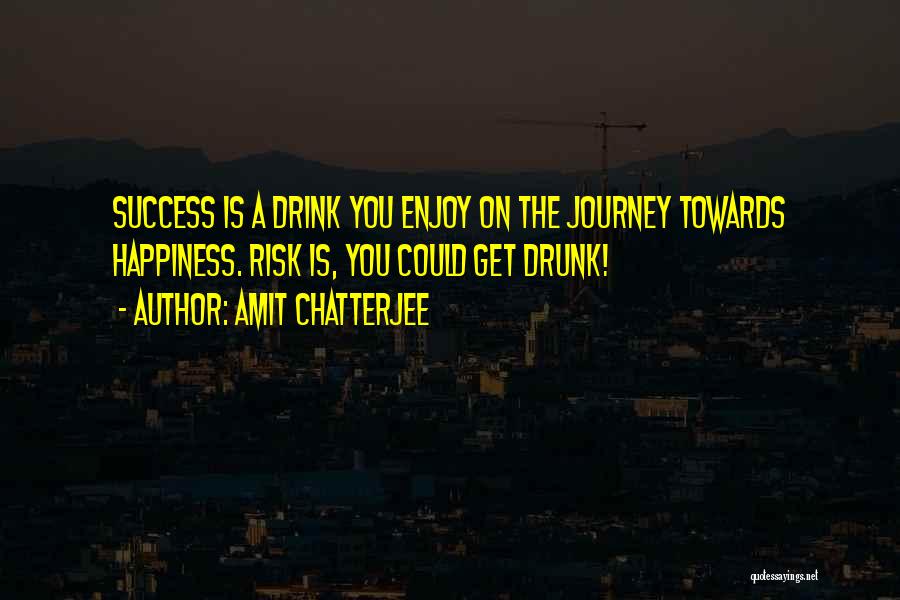 Journey Success Quotes By Amit Chatterjee