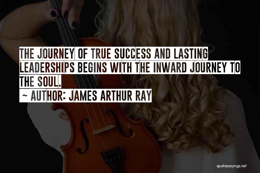 Journey Success Quotes By James Arthur Ray