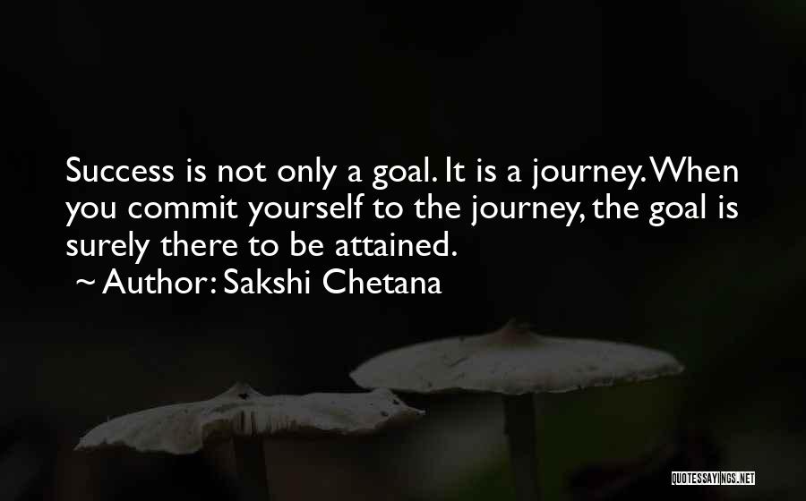 Journey Success Quotes By Sakshi Chetana
