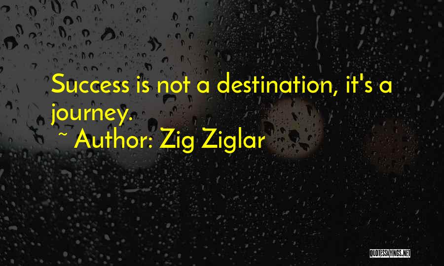 Journey Success Quotes By Zig Ziglar