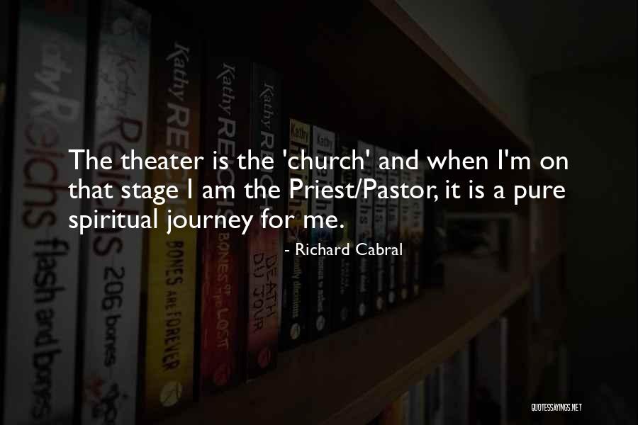 Journey Theater Quotes By Richard Cabral Journey Theater Quotes By Richard Cabral