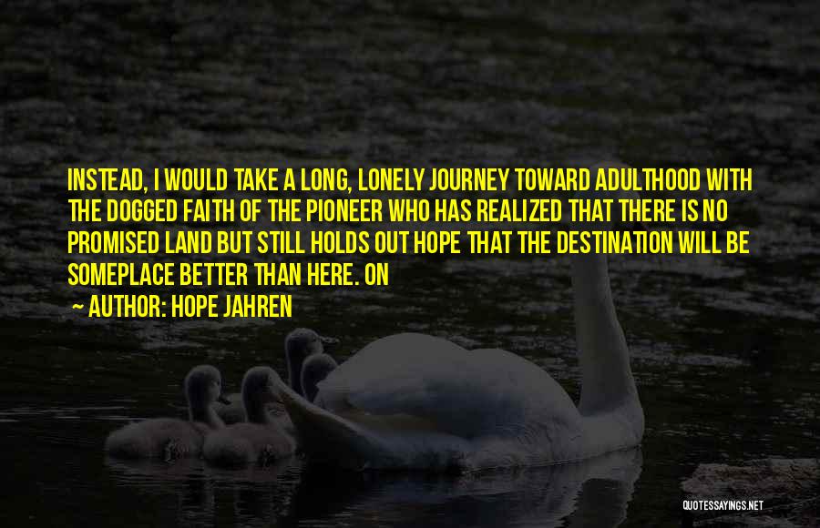 Journey To Adulthood Quotes By Hope Jahren