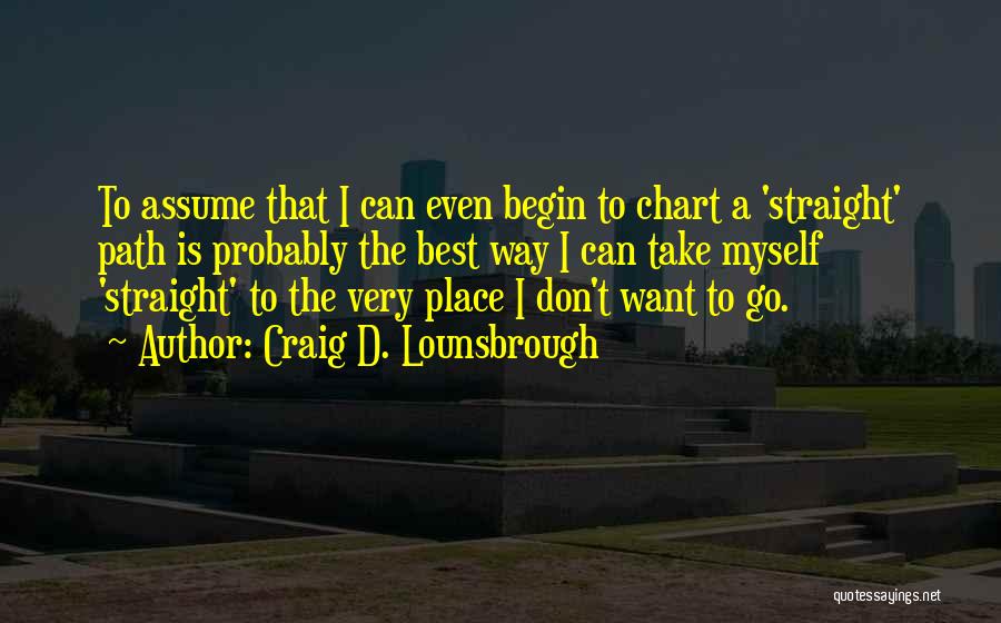 Journey To Destination Quotes By Craig D. Lounsbrough