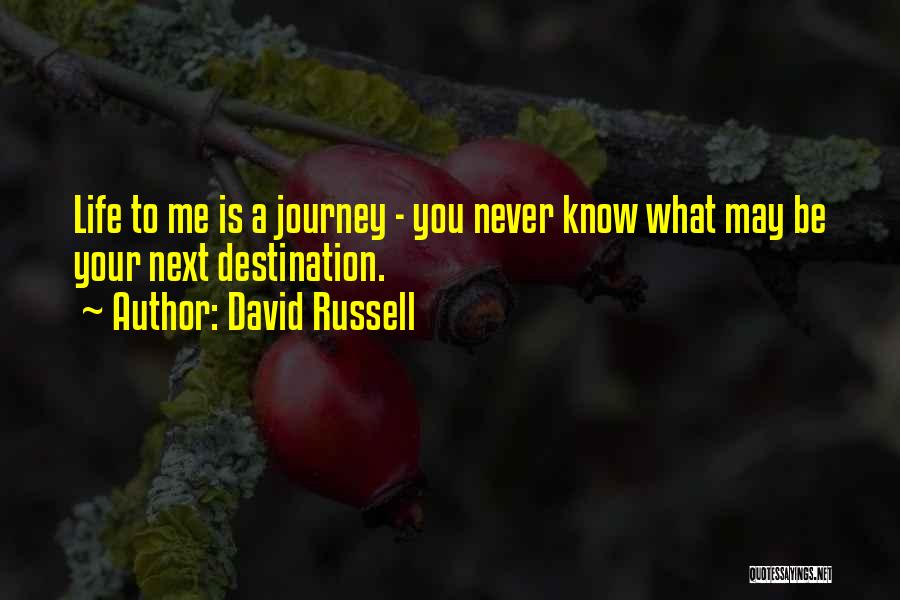 Journey To Destination Quotes By David Russell