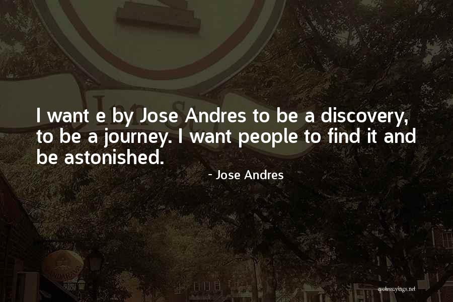Journey To Discovery Quotes By Jose Andres Journey To Discovery Quotes By Jose Andres