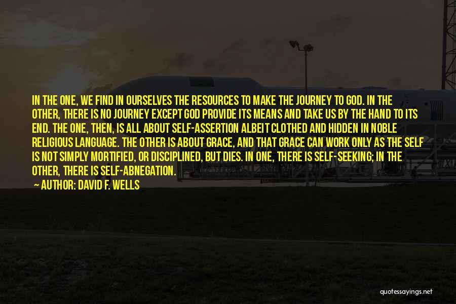 Journey To God Quotes By David F. Wells