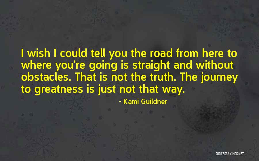 Journey To Greatness Quotes By Kami Guildner