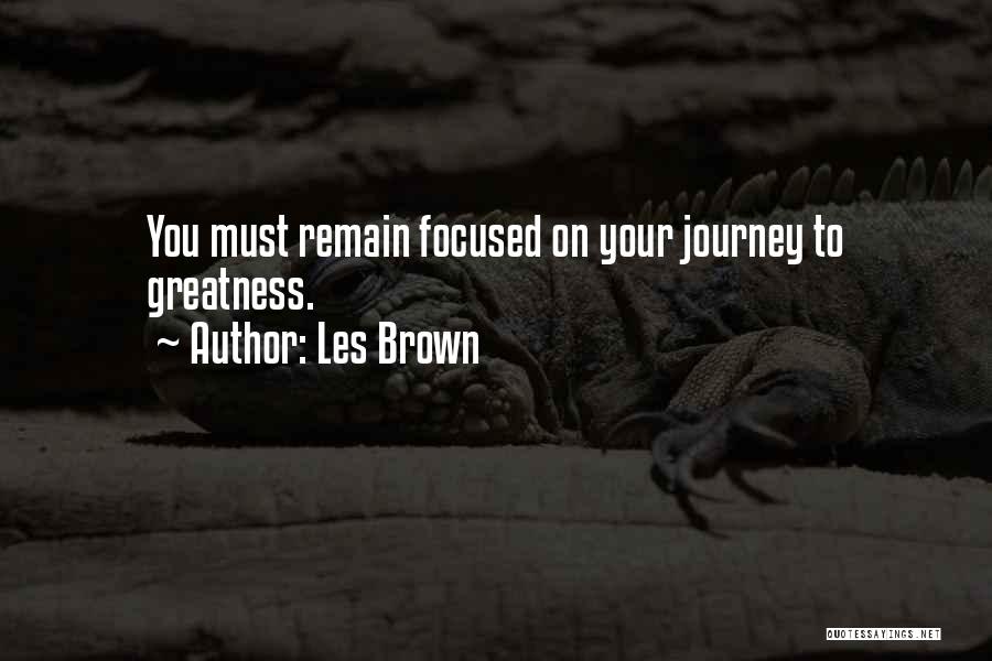 Journey To Greatness Quotes By Les Brown