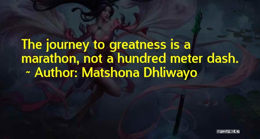 Journey To Greatness Quotes By Matshona Dhliwayo