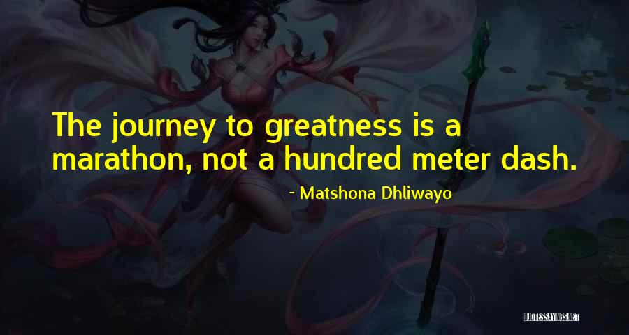 Journey To Greatness Quotes By Matshona Dhliwayo