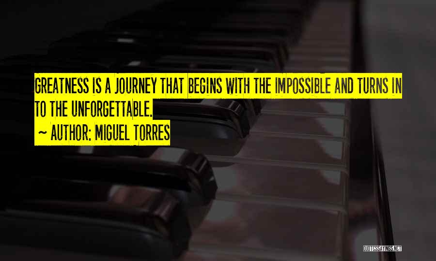 Journey To Greatness Quotes By Miguel Torres